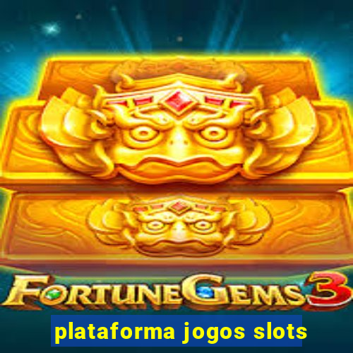 plataforma jogos slots